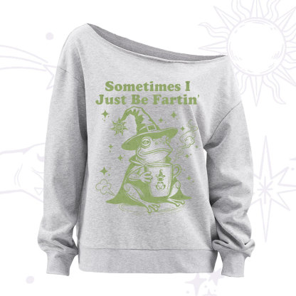 Purplehecate Sometimes I Just Be Fartin Off The Shoulder Sweatshirt