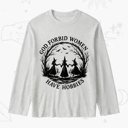 Purplehecate God Forbid Women Have Hobbies Slub Long Sleeve T-Shirt