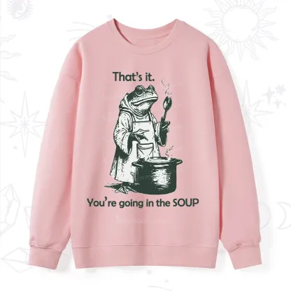Purplehecate Funny Frog Shirt That's It You're Going in the Soup Sweatshirt
