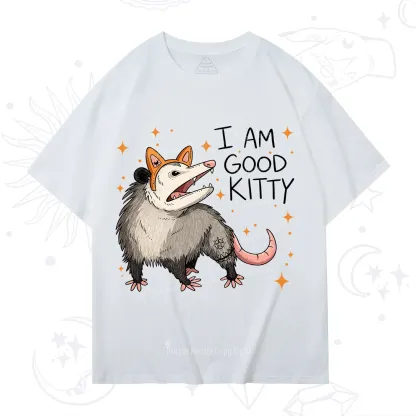 Purplehecate Funny Opossum I Am Good Kitty T-Shirt