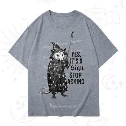 Purplehecate Yes It's a Sign Stop Asking T-Shirt