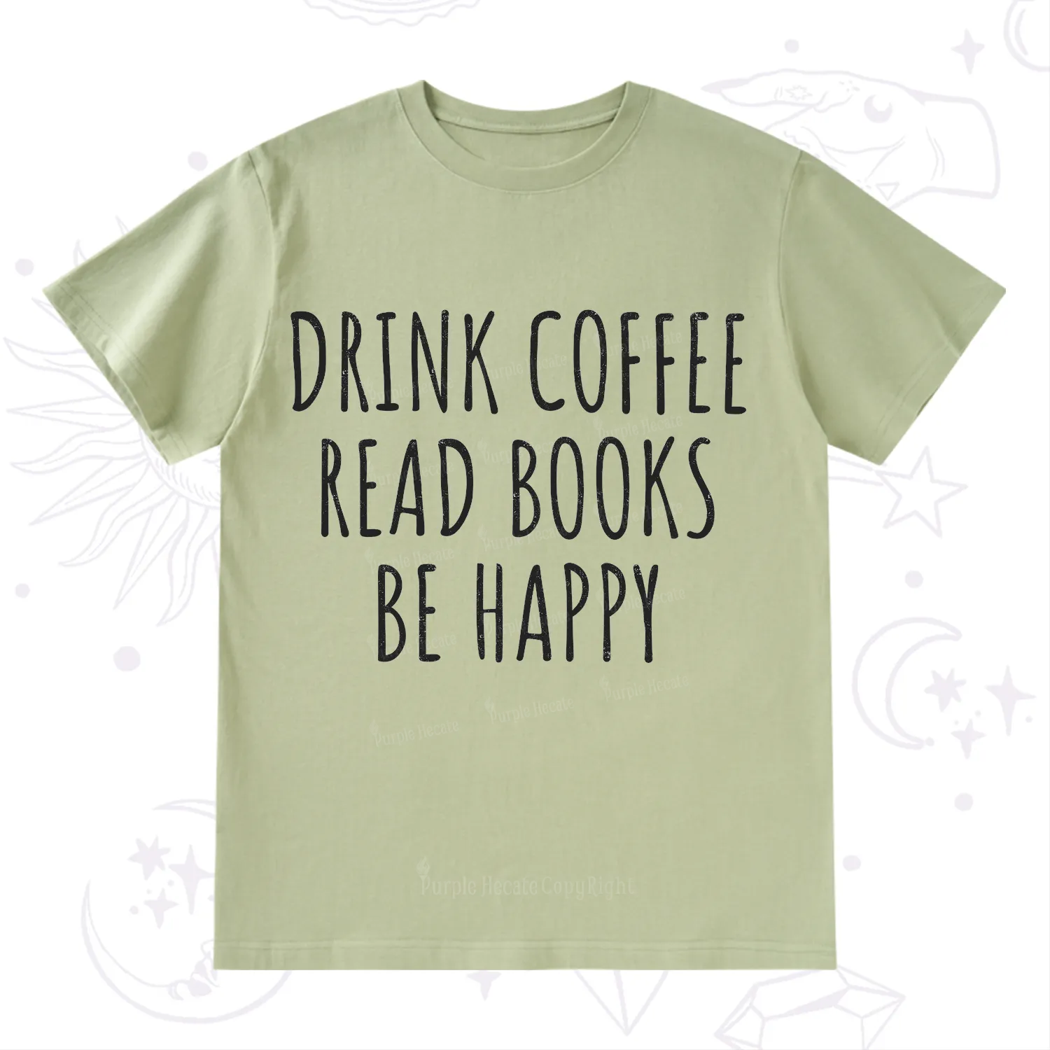 Purplehecate Drink Coffee Read Books Be Happy T-Shirt