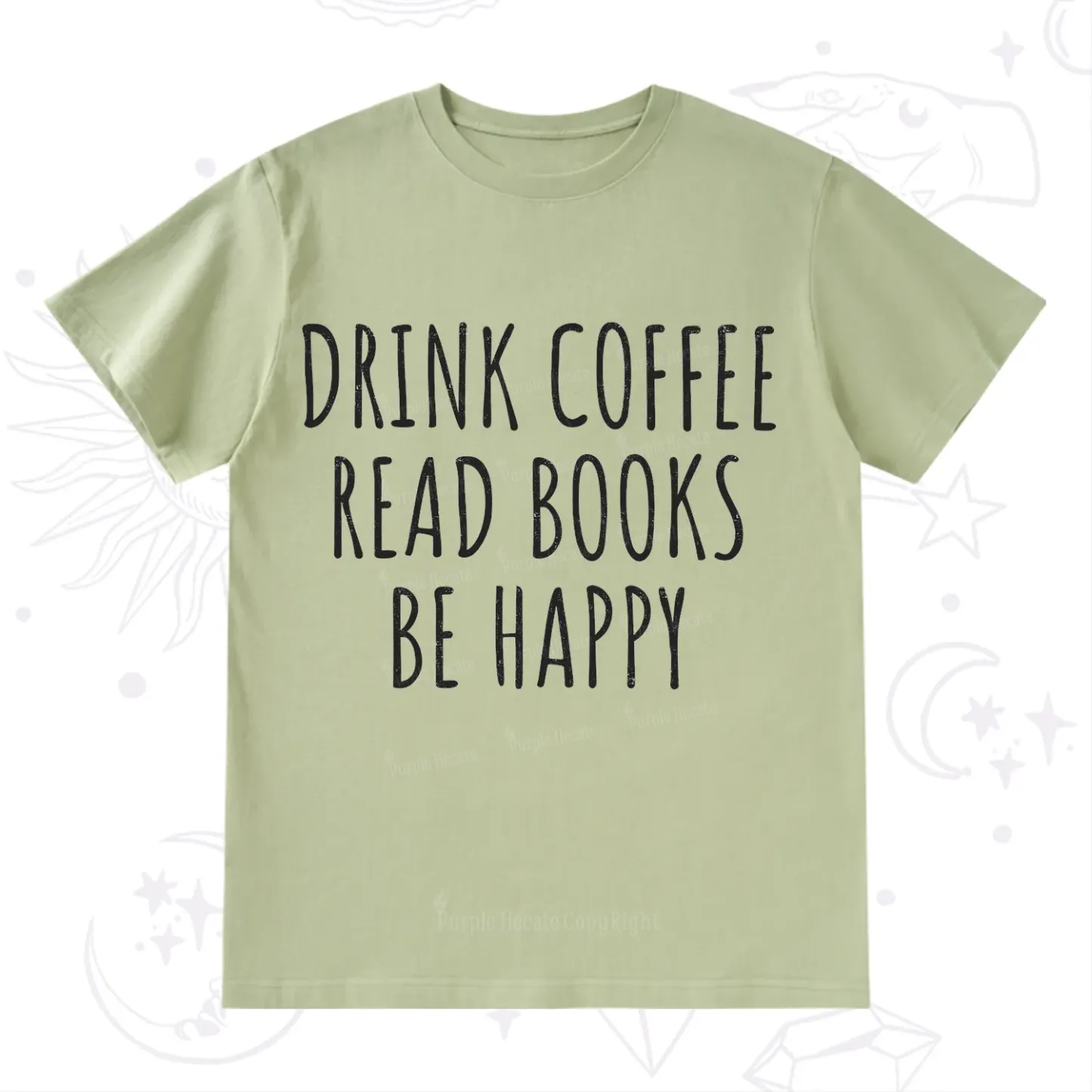 Purplehecate Drink Coffee Read Books Be Happy T-Shirt