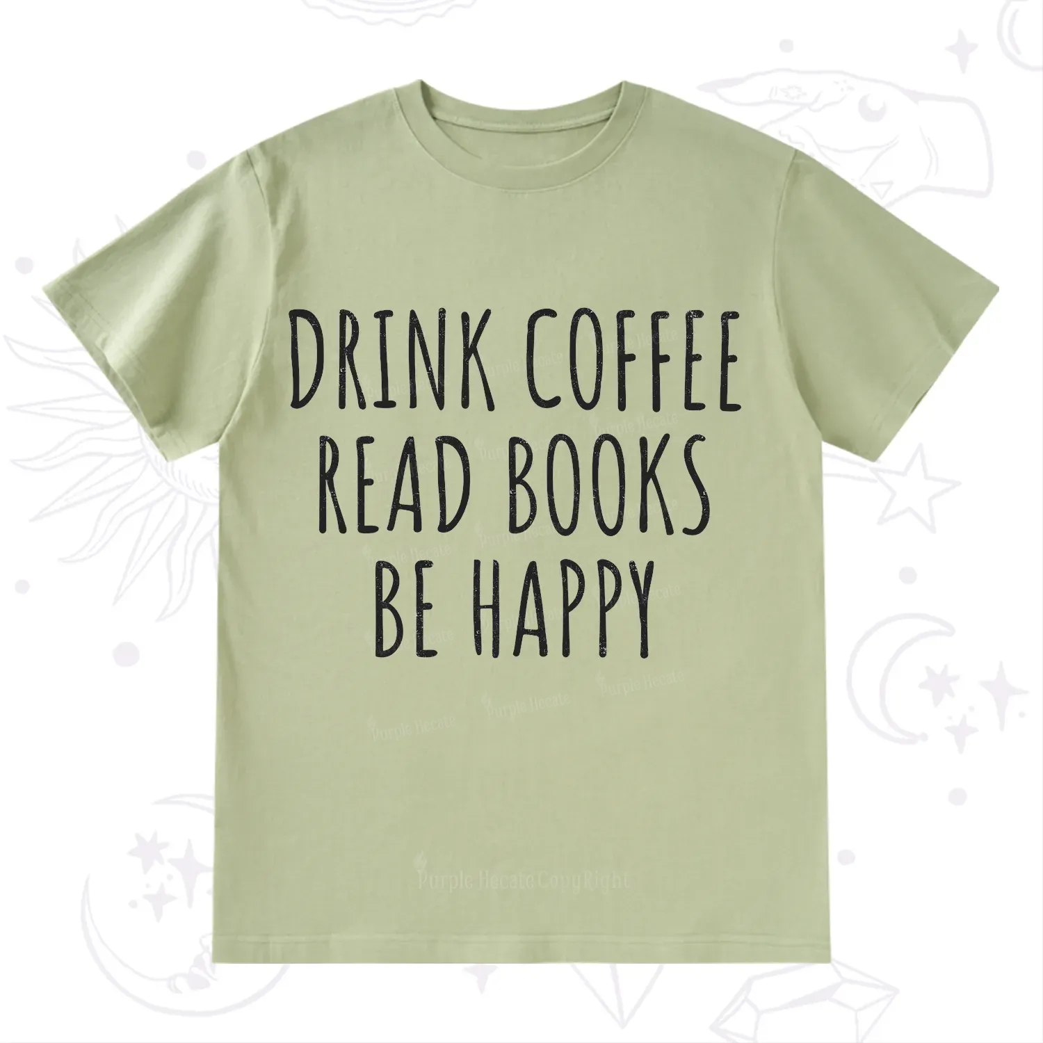 Purplehecate Drink Coffee Read Books Be Happy T-Shirt