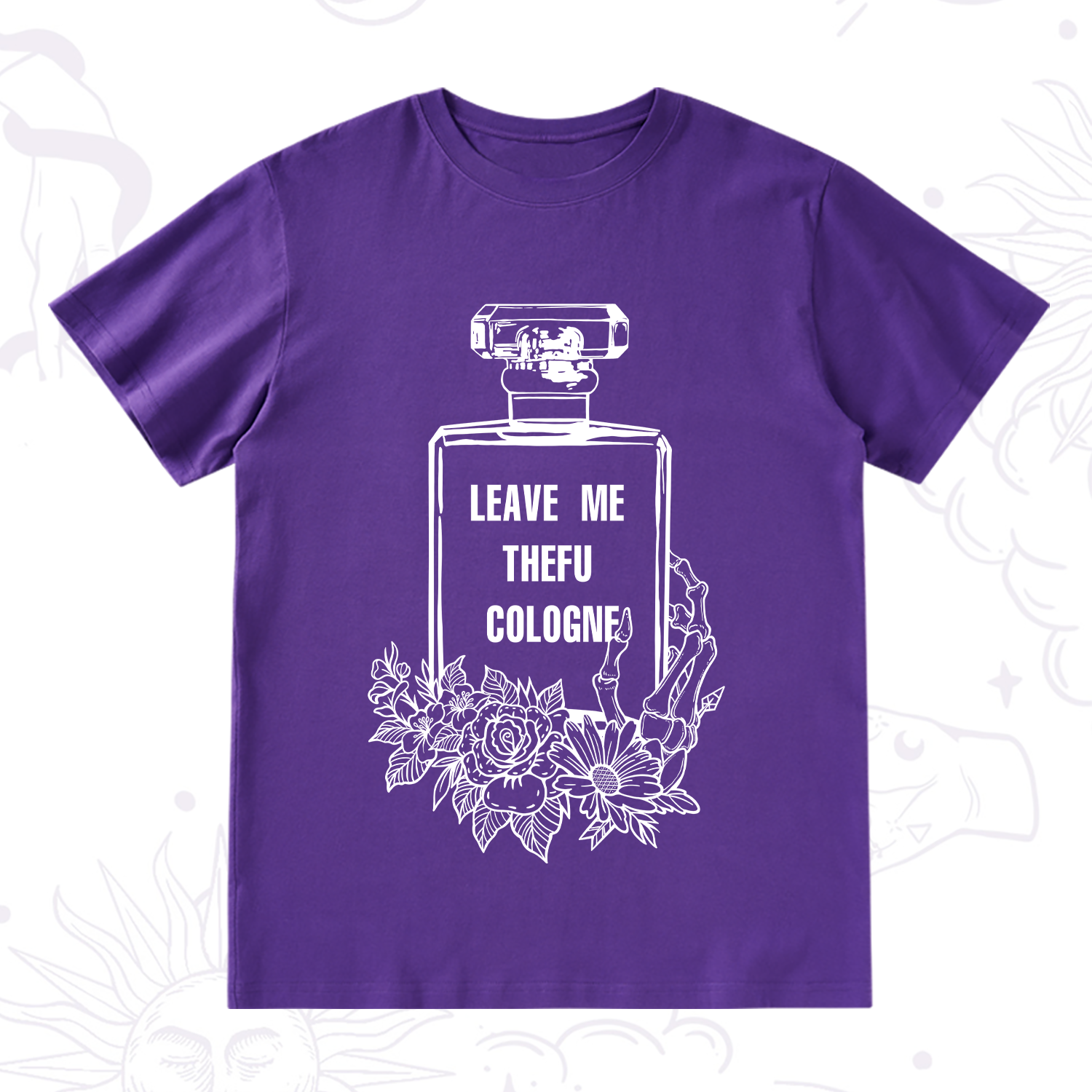 Purplehecate Leave Me The FU Cologne T-Shirt