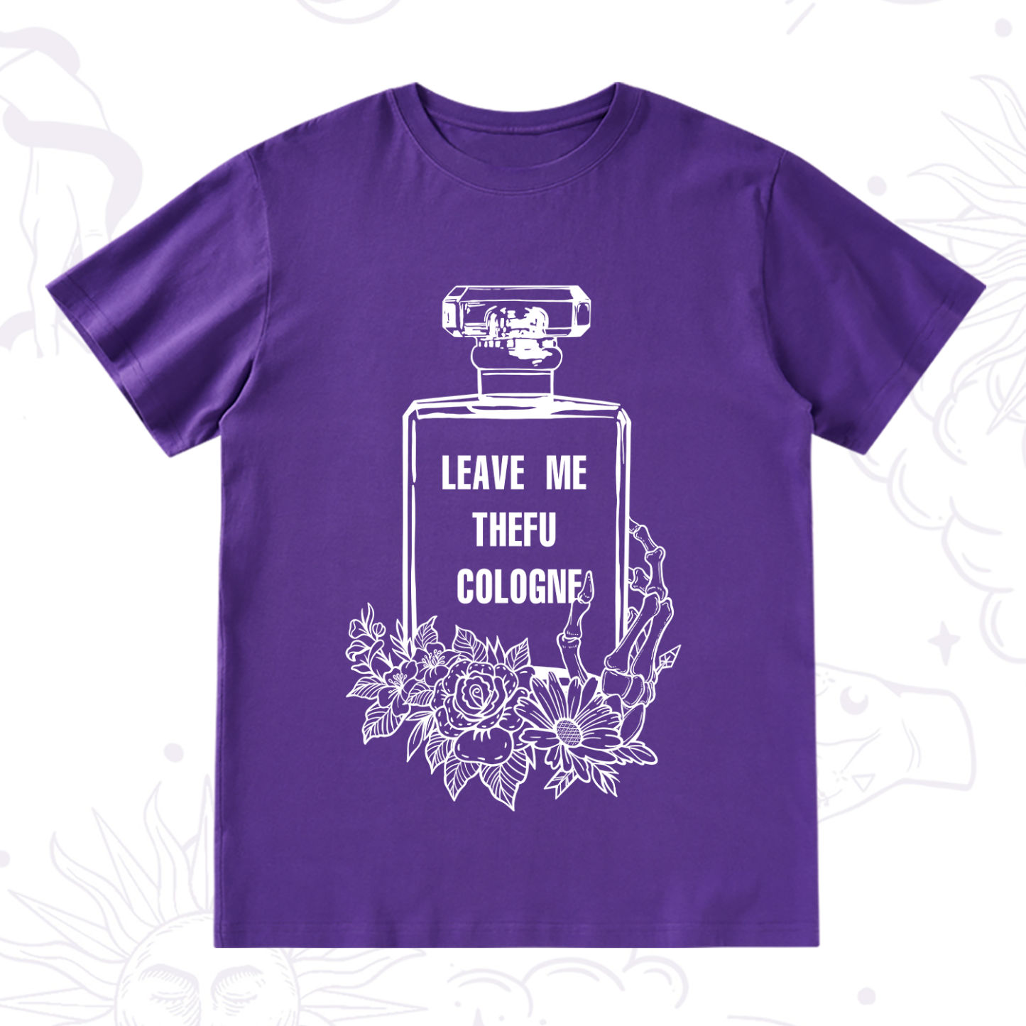 Purplehecate Leave Me The FU Cologne T-Shirt