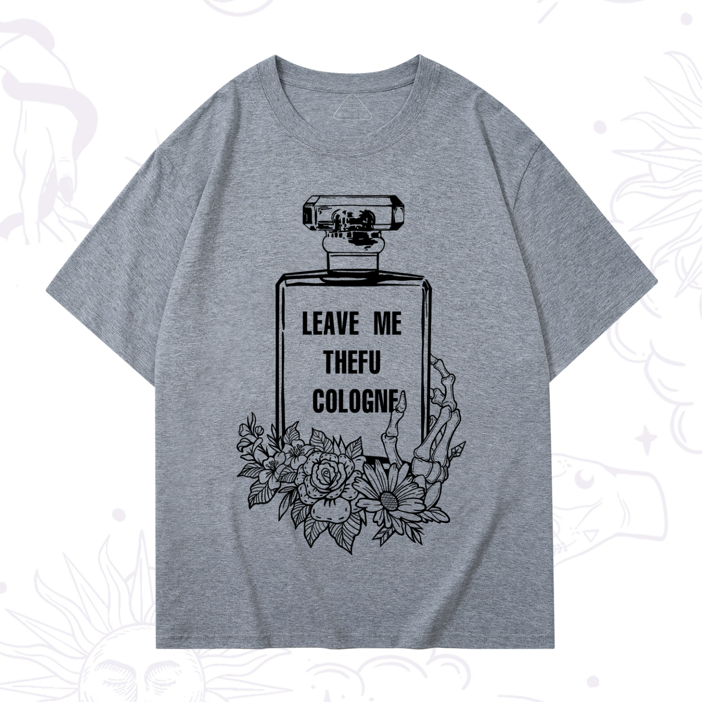 Purplehecate Leave Me The FU Cologne T-Shirt