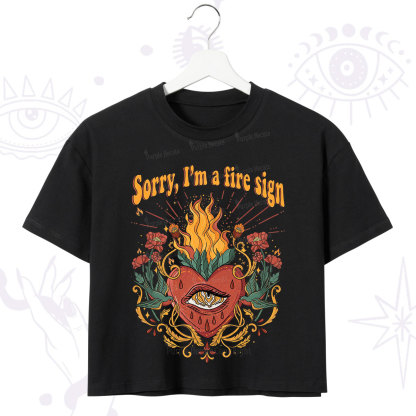 Purplehecate Sorry I'm A Fire Sign Crop T-Shirt