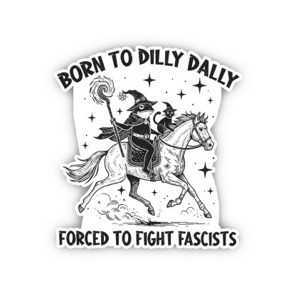 Purplehecate Born To Dilly Dally Forced to Fight Fascists Sticker