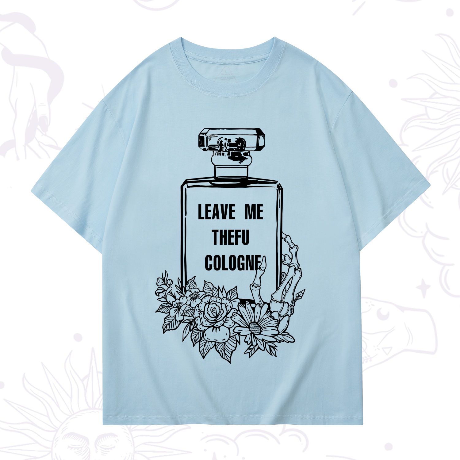 Purplehecate Leave Me The FU Cologne T-Shirt