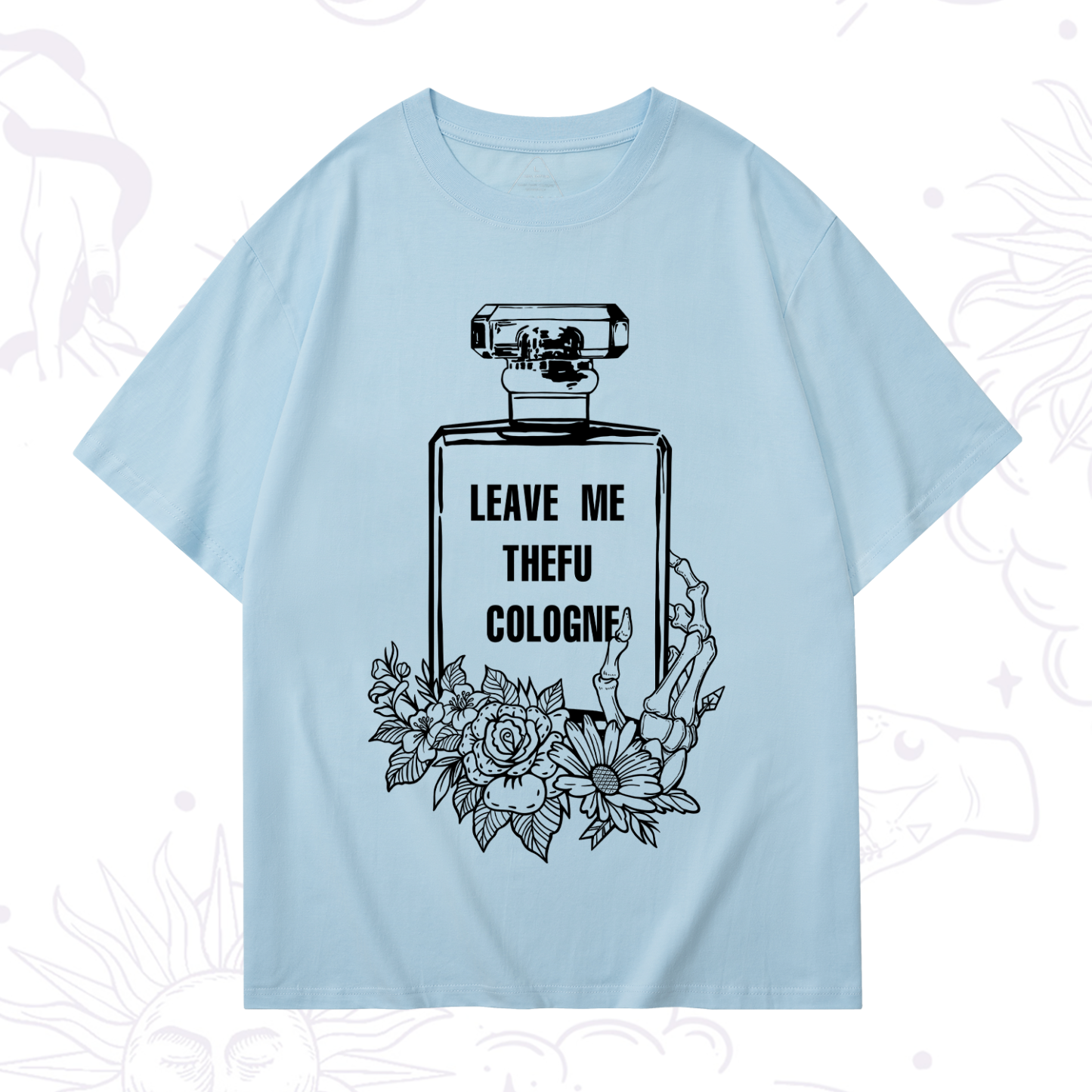 Purplehecate Leave Me The FU Cologne T-Shirt