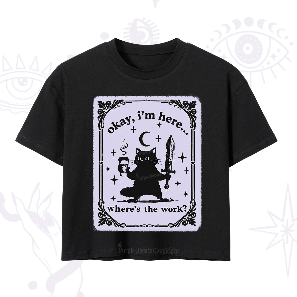Purplehecate Okay I'm Here Where's The Work Crop T-Shirt
