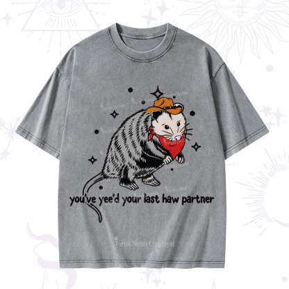Purplehecate You've Yee'd Your Last Haw Partner Possum Washed T-Shirt