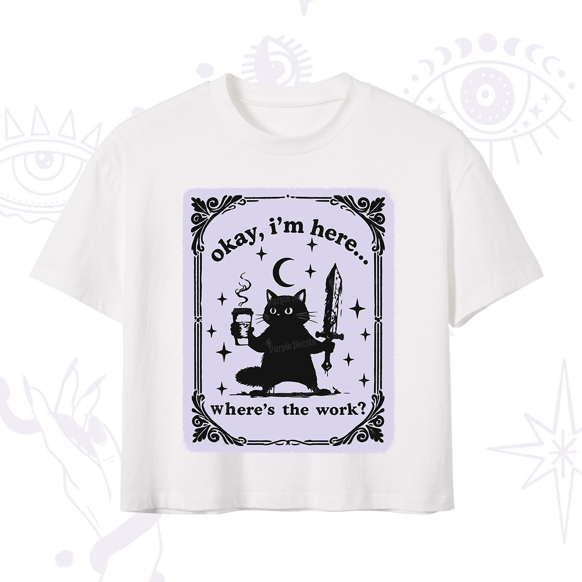 Purplehecate Okay I'm Here Where's The Work Crop T-Shirt