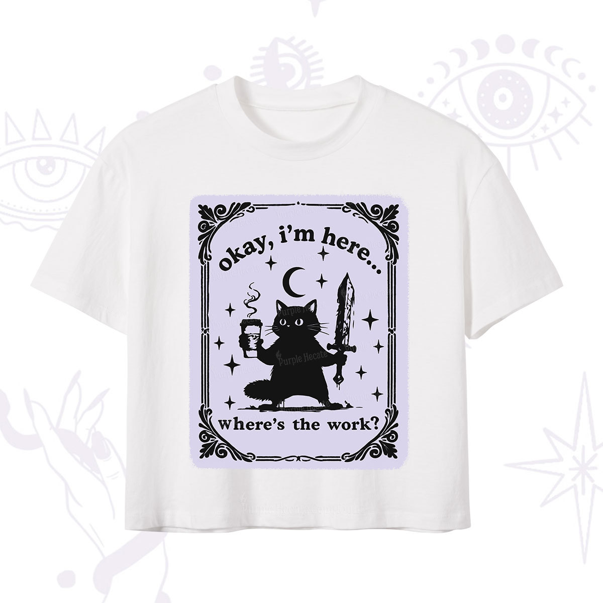 Purplehecate Okay I'm Here Where's The Work Crop T-Shirt