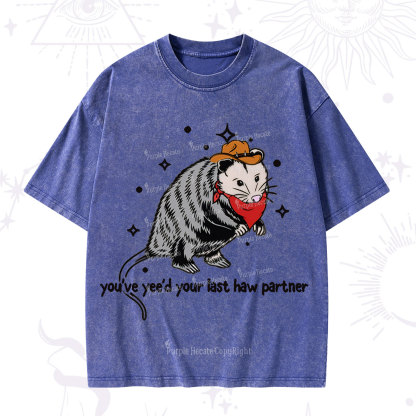 Purplehecate You've Yee'd Your Last Haw Partner Possum Washed T-Shirt