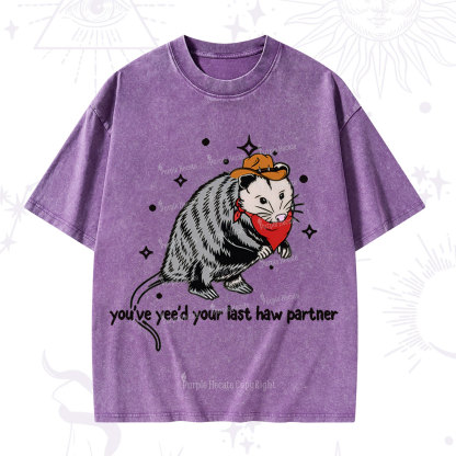 Purplehecate You've Yee'd Your Last Haw Partner Possum Washed T-Shirt