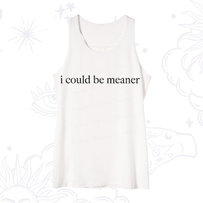 Purplehecate I Could Be Meaner Funny Sarcastic Tank