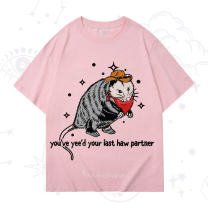 Purplehecate You've Yee'd Your Last Haw Partner Possum T-Shirt