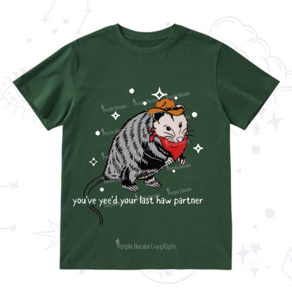Purplehecate You've Yee'd Your Last Haw Partner Possum T-Shirt