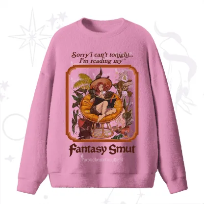 Purplehecate Sorry I Can't Tonight I'm Reading My Fantasy Smut Fuzzy Ugly Sweater