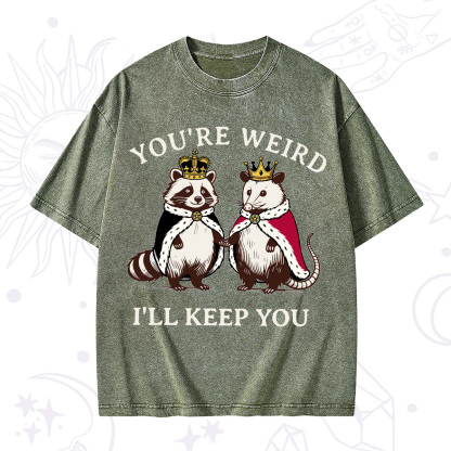 Purplehecate You're Weird I'll Keep You Washed T-Shirt