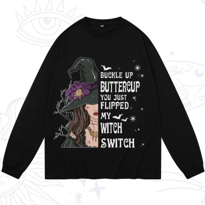 Purplehecate Buckle Up Buttercup You Just Flipped My Witch Switch Long Sleeve T-Shirt