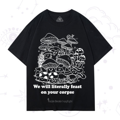 Purplehecate We Will Literally Feast on Your Corpse T-Shirt
