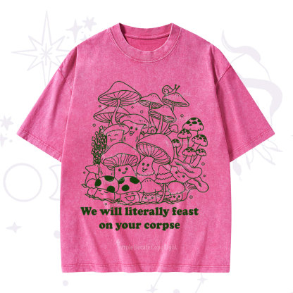 Purplehecate We Will Literally Feast on Your Corpse Washed T-Shirt