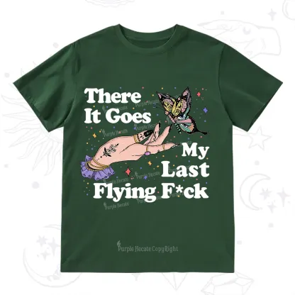 Purplehecate There It Goes My Last Flying F*ck T-Shirt