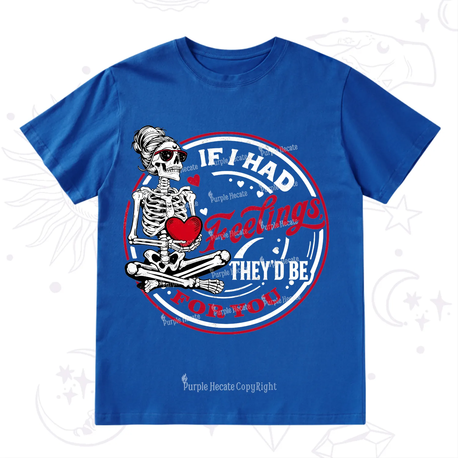 Purplehecate If I Had Feelings They'd Be For You Valentine T-Shirt