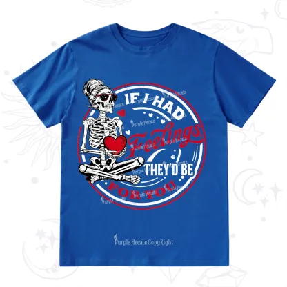 Purplehecate If I Had Feelings They'd Be For You Valentine T-Shirt