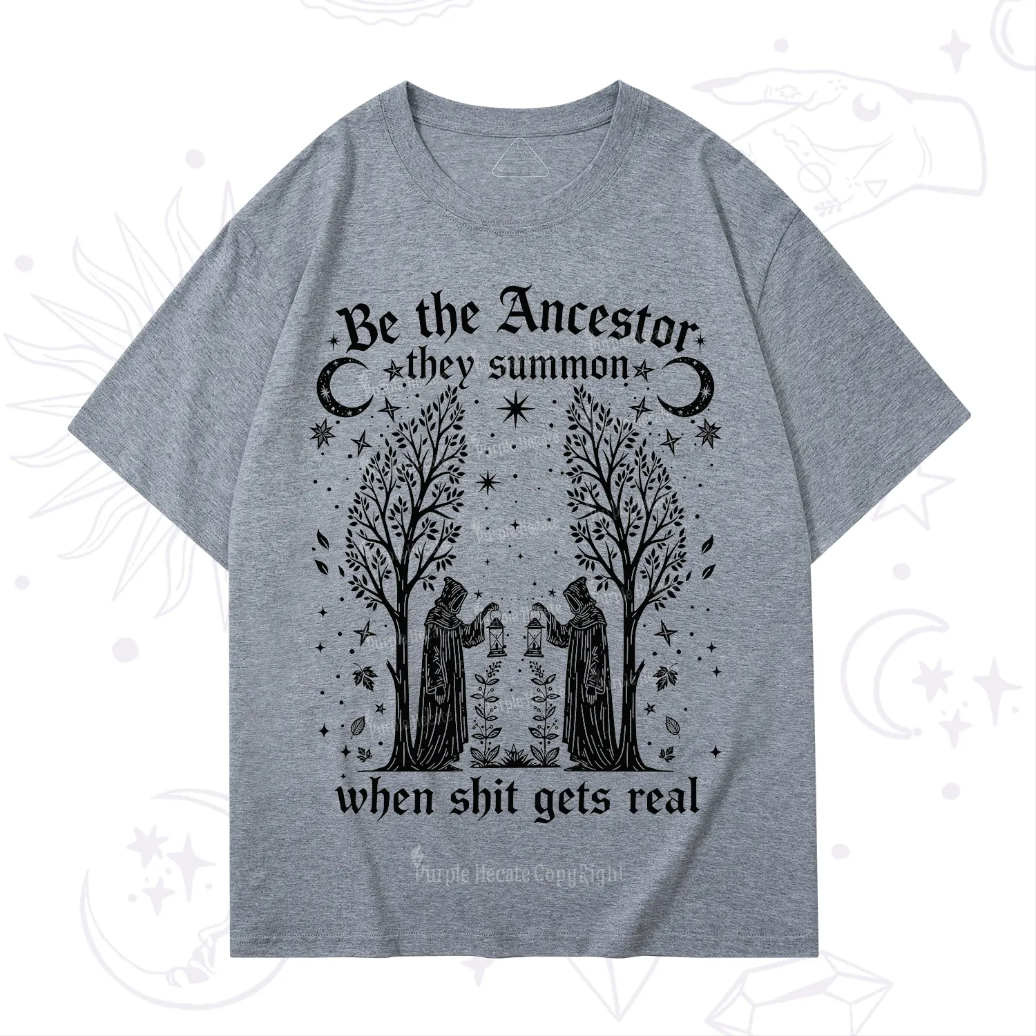 Purplehecate Be The Ancestor They Summon When Shit Gets Real T-Shirt