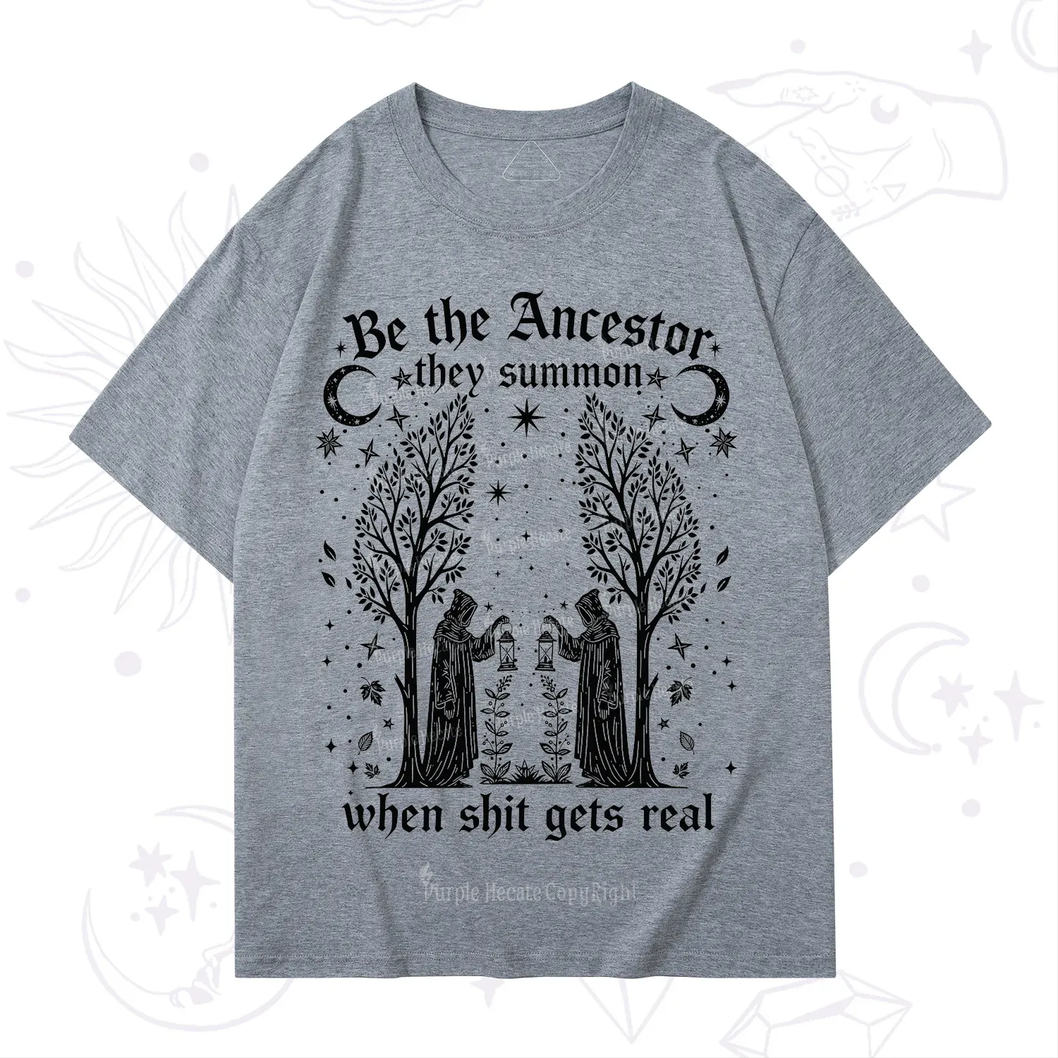 Purplehecate Be The Ancestor They Summon When Shit Gets Real T-Shirt