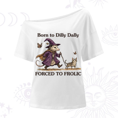 Purplehecate Born to Dilly Dally Forced to Frolic Opossum One Shoulder T-Shirt