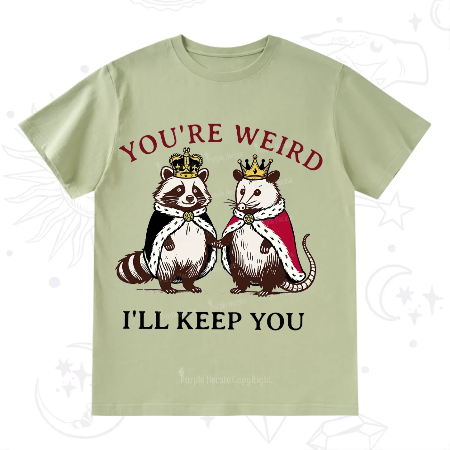 Purplehecate You're Weird I'll Keep You T-Shirt