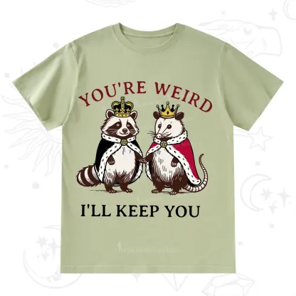 Purplehecate You're Weird I'll Keep You T-Shirt