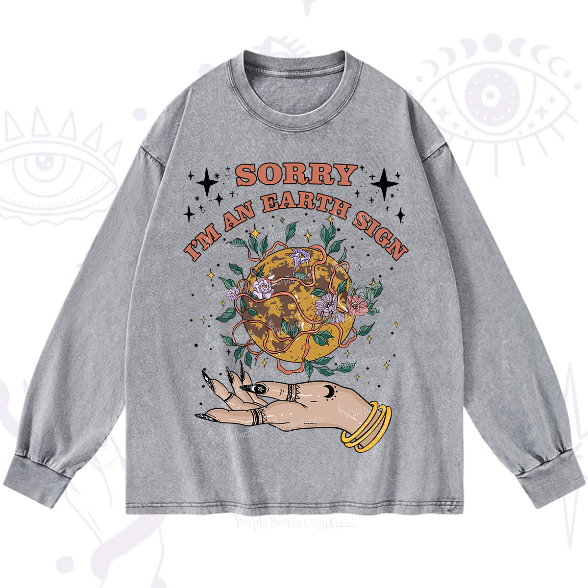 Purplehecate Sorry I'm An Earth Sign Washed Long Sleeve Shirt