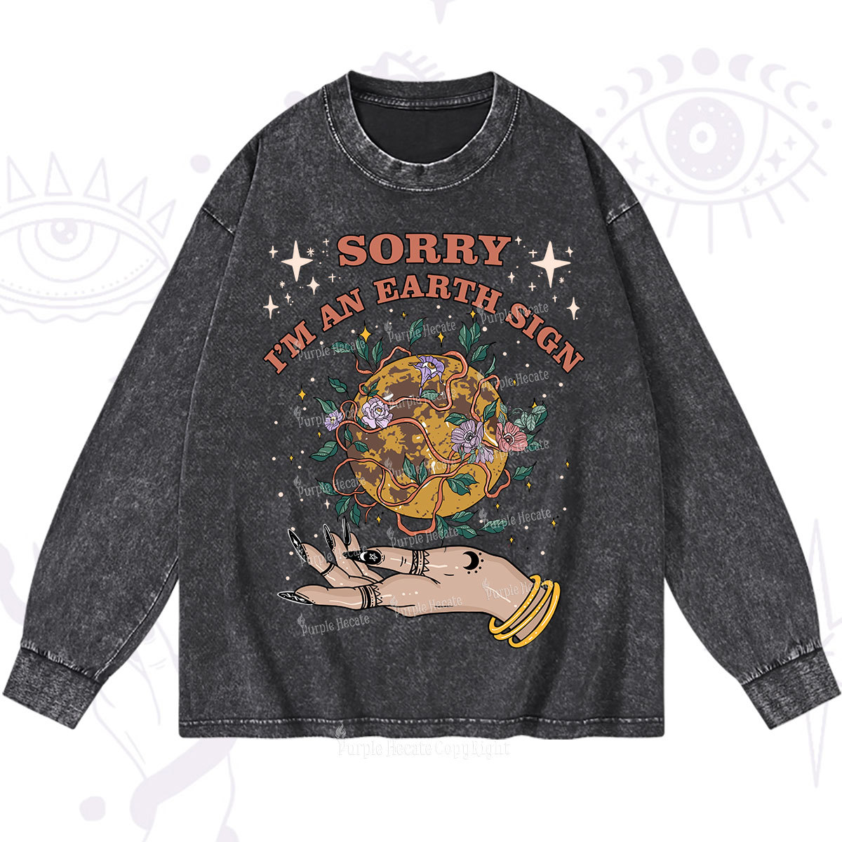 Purplehecate Sorry I'm An Earth Sign Washed Long Sleeve Shirt