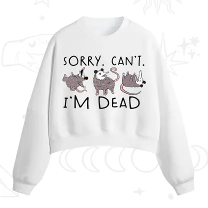 Purplehecate Funny Possum Sorry I Can't I'm Dead Fleece Cropped Sweatshirt