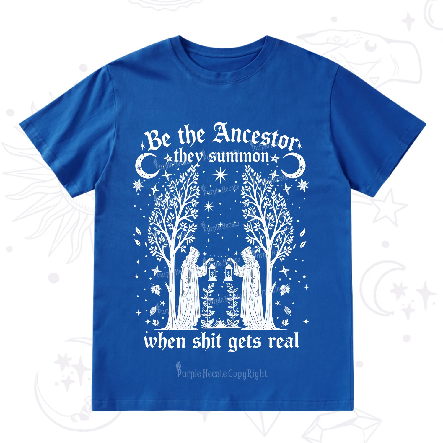 Purplehecate Be The Ancestor They Summon When Shit Gets Real T-Shirt
