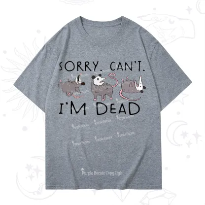 Purplehecate Funny Possum Sorry I Can't I'm Dead T-Shirt