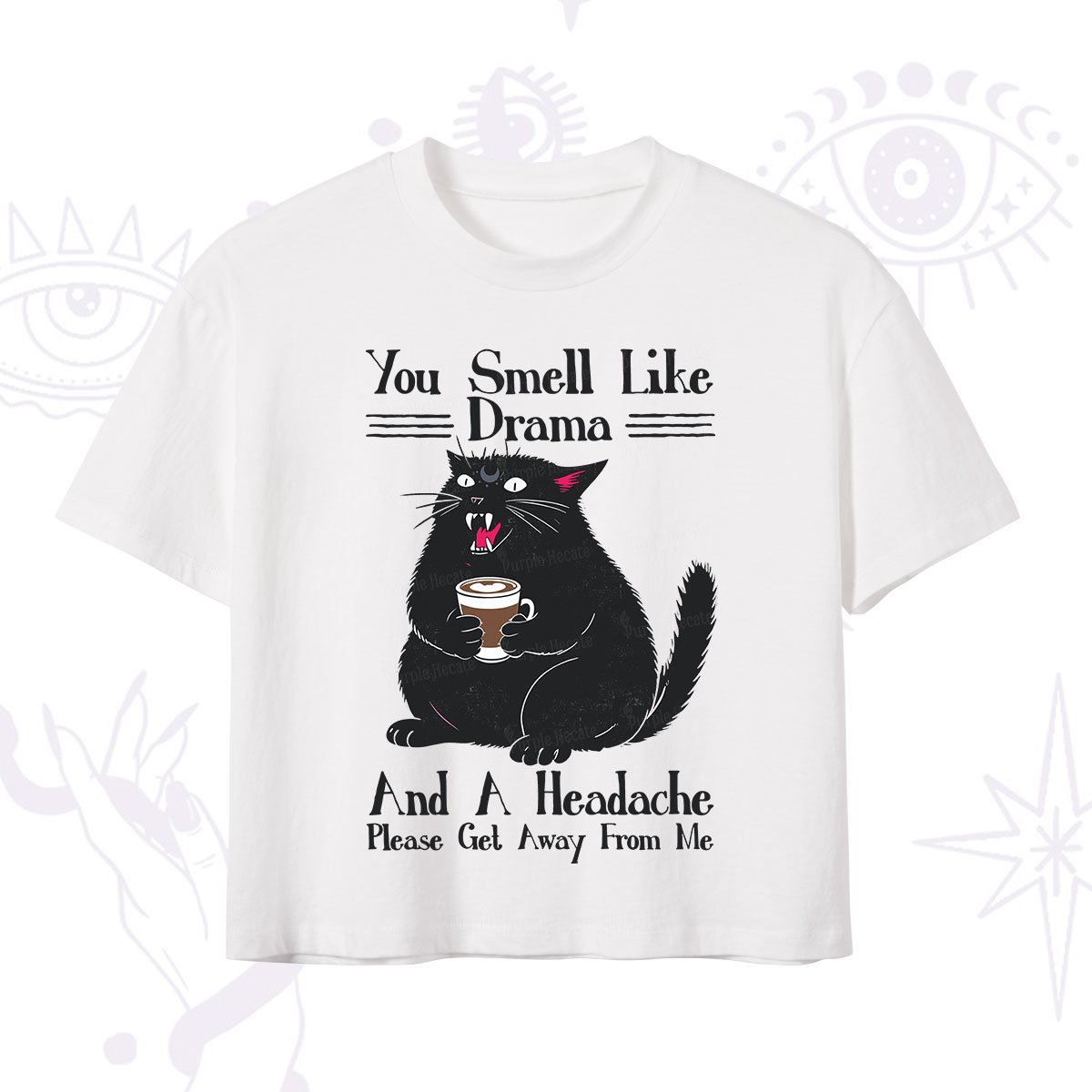Purplehecate You Smell Like Drama And A Headache Crop T-Shirt