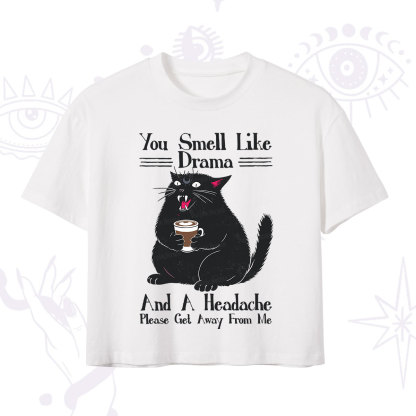 Purplehecate You Smell Like Drama And A Headache Crop T-Shirt