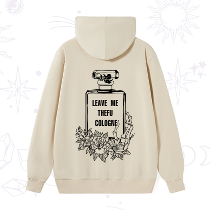 Purplehecate Leave Me The FU Cologne Hoodie