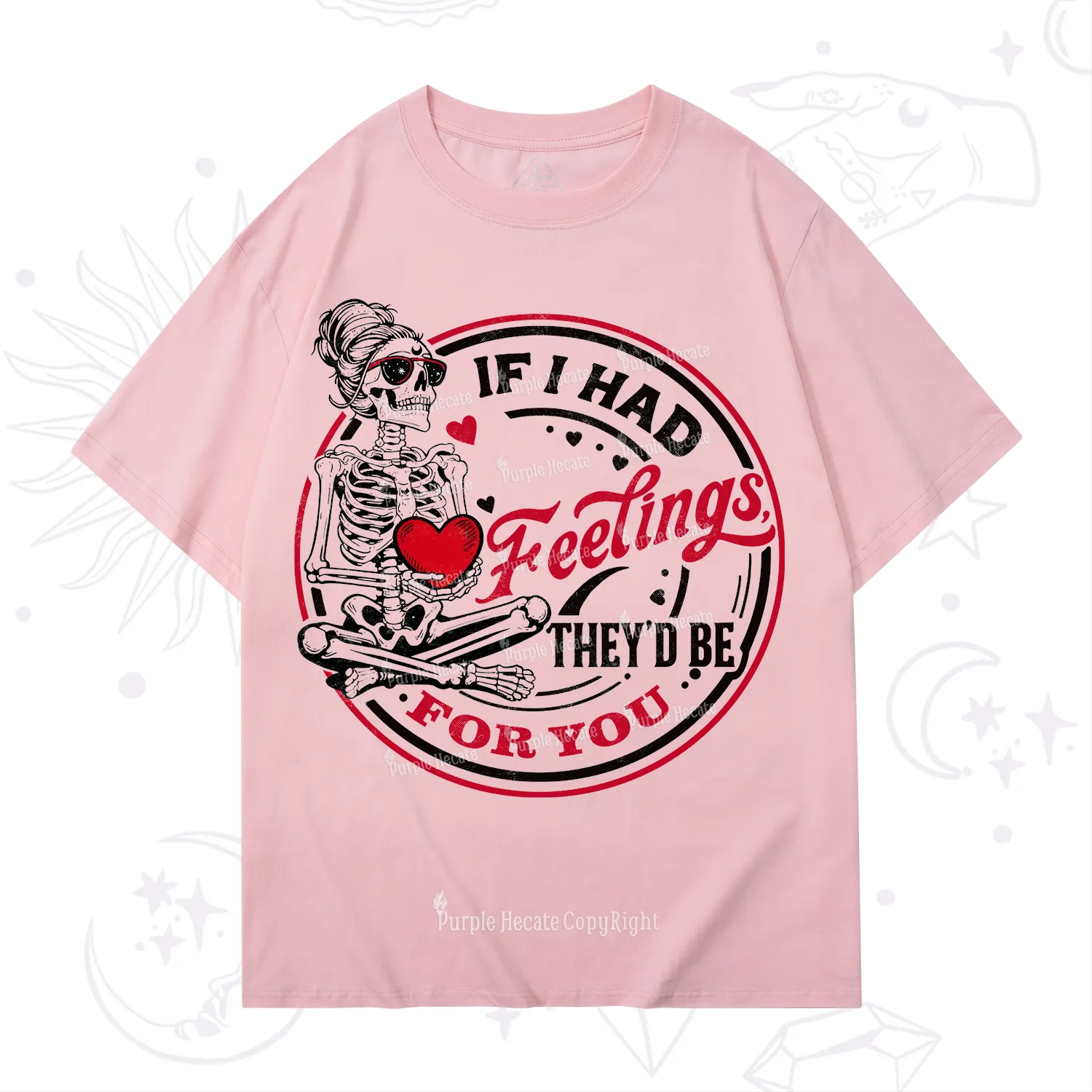 Purplehecate If I Had Feelings They'd Be For You Valentine T-Shirt