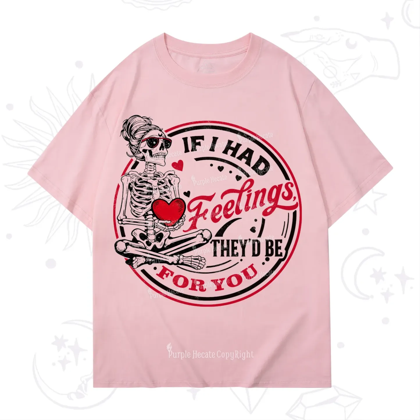 Purplehecate If I Had Feelings They'd Be For You Valentine T-Shirt