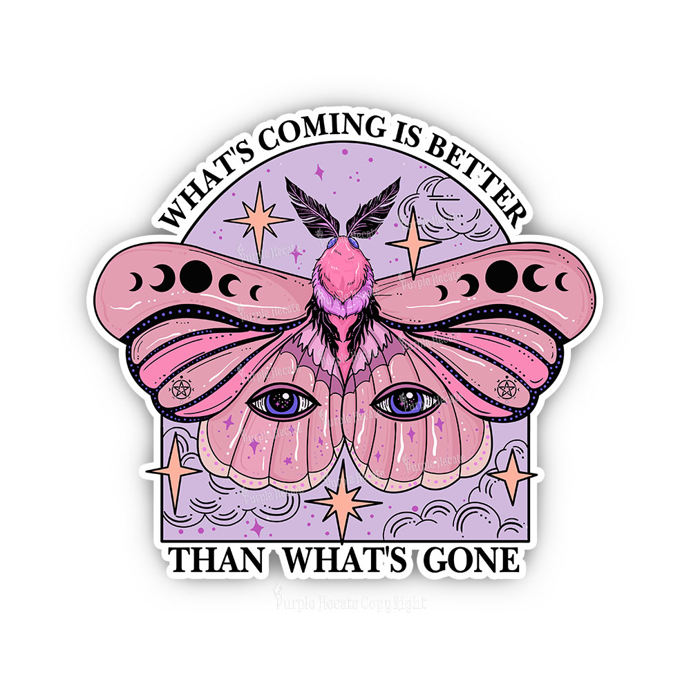 Purplehecate What's Coming Is Better Than What's Gone Sticker