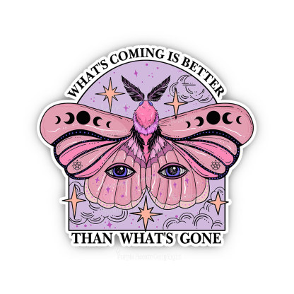 Purplehecate What's Coming Is Better Than What's Gone Sticker