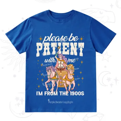 Purplehecate Please Be Patient With Me I'm From The 1900s T-Shirt
